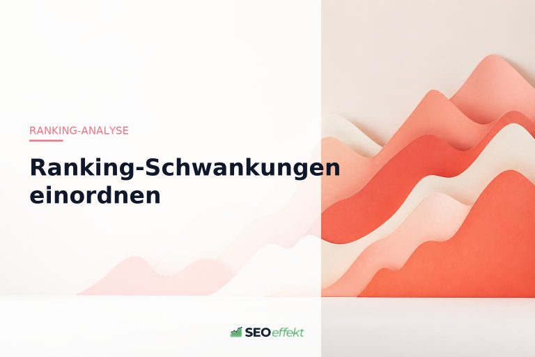 Google Ranking Schwankungen: Ranking-Schwankungen einordnen – Beitragsbild von SEOeffekt